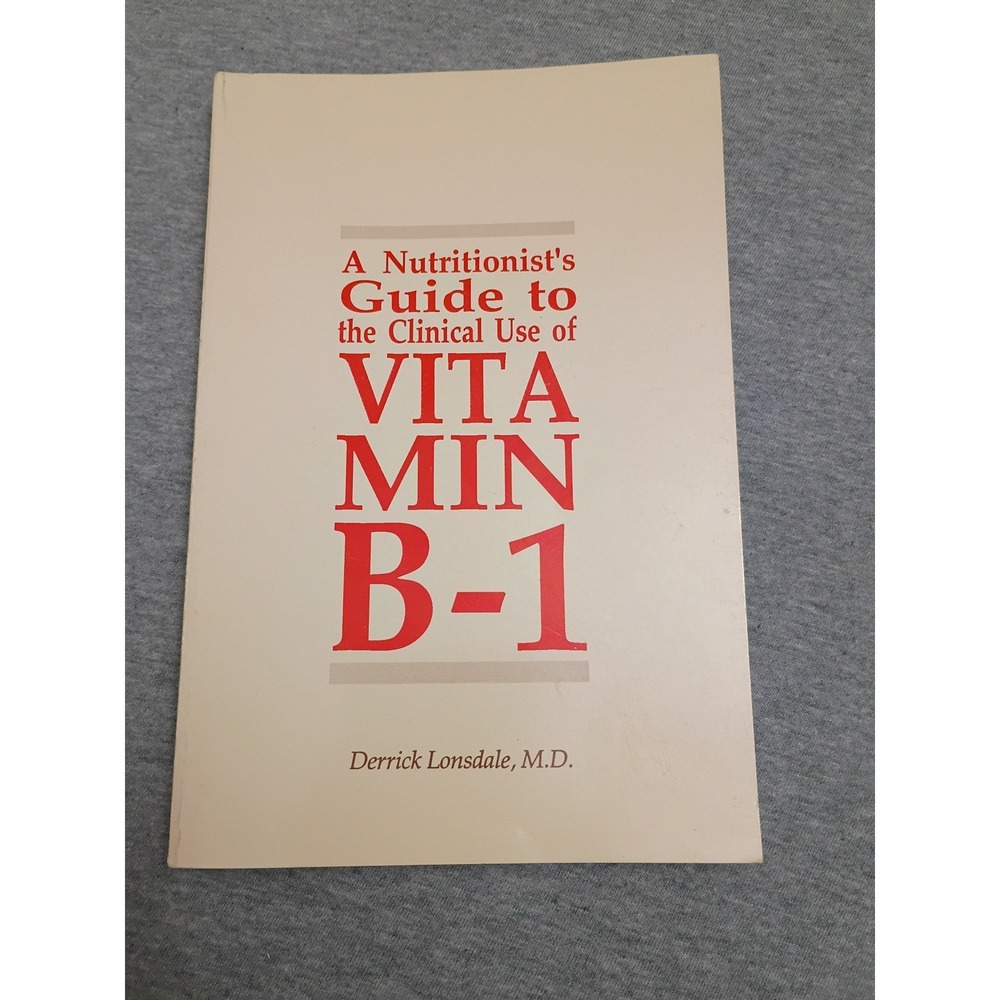 Nutritionist's Guide to Clinical Use of Vitamin B-1 Derrick Lonsdale MD 1987